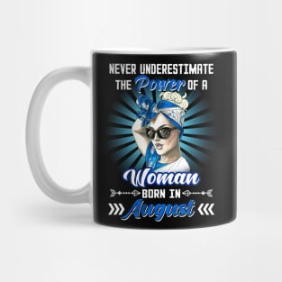 Never Underestimate The Power Of A Woman Born In August Mug